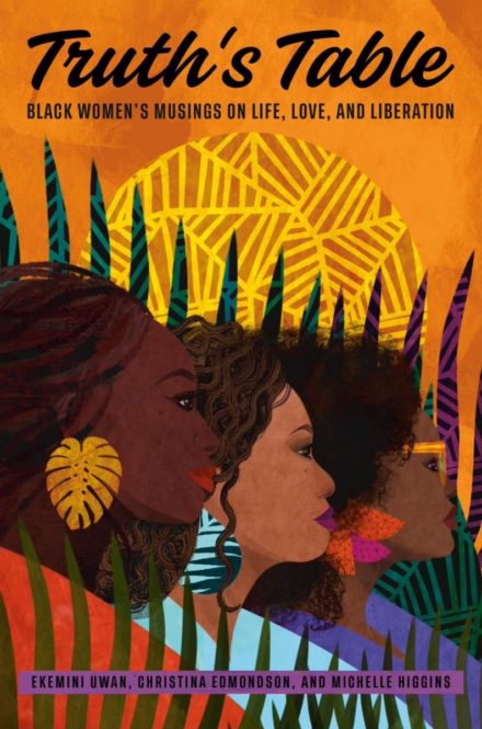 “Truth’s Table: Black Women’s Musings on Life, Love, and Liberation” Courtesy image