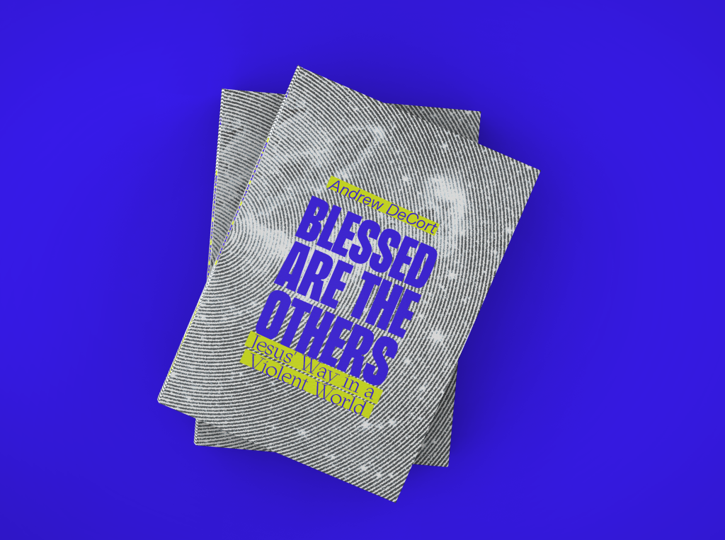 Book Excerpt: Blessed Are the Others: Jesus’ Way in a Violent World